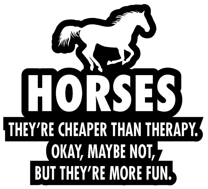 Horses Cheaper Than Therapy Sticker