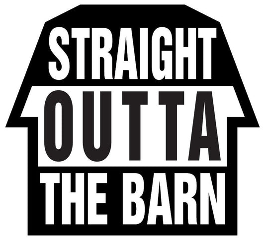 Straight Outta The Barn Sticker
