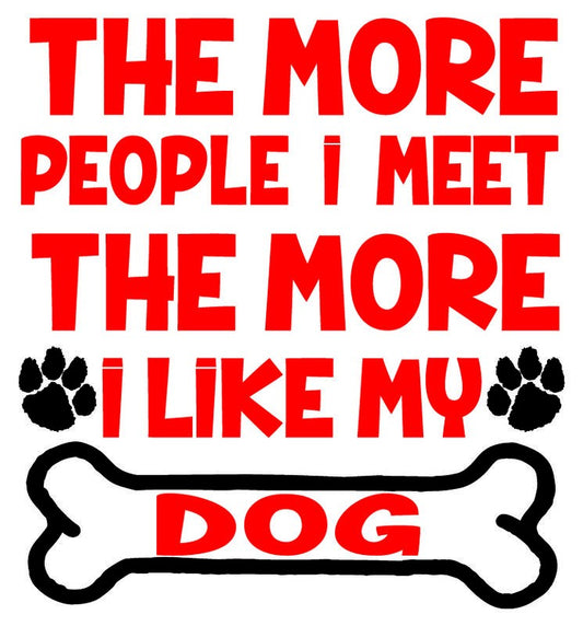 The More People I Meet, The More I Like My Dog Sticker