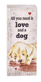 Block Sign - All you Need Is Love and a Dog